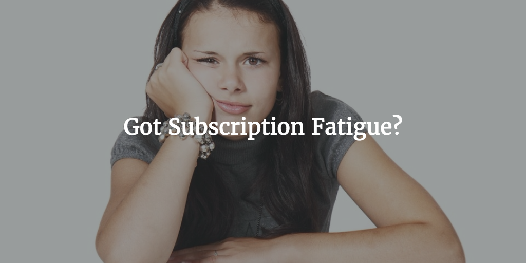 Subscription Fatigue