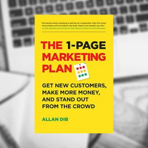 The 1-Page Marketing Plan: A Short Guide to Long-Term Success