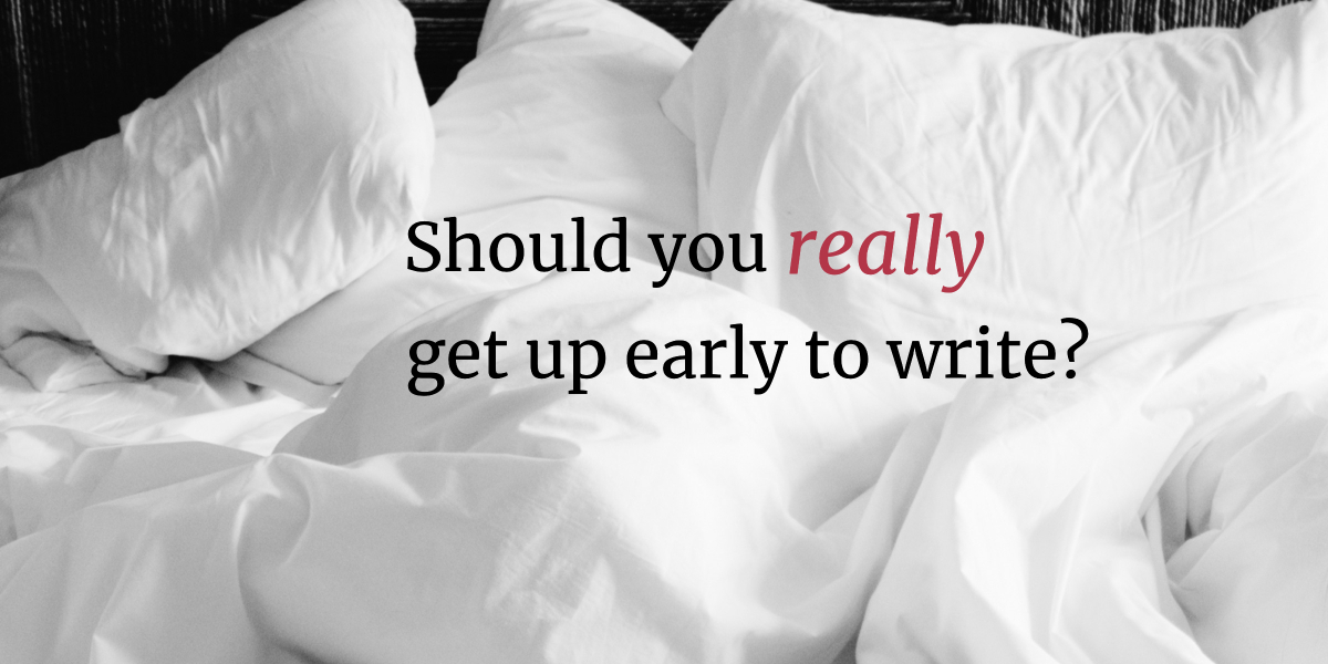 Should You Really Get Up Early to Write?