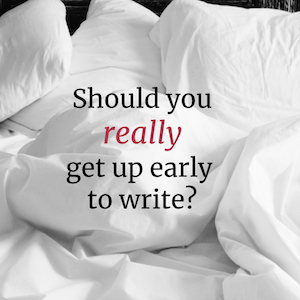 Should You Really Get Up Early to Write?