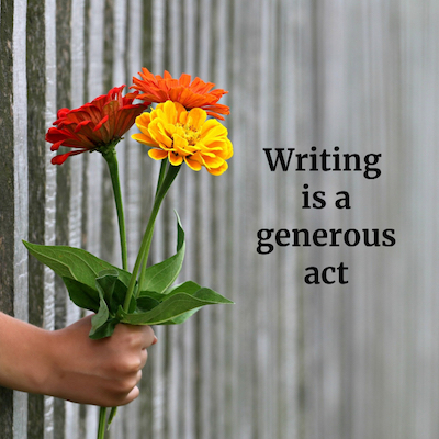 hand holding bouquet of flowers, "Writing is a generous act"