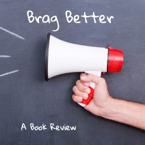 megaphone with words Brag Better
