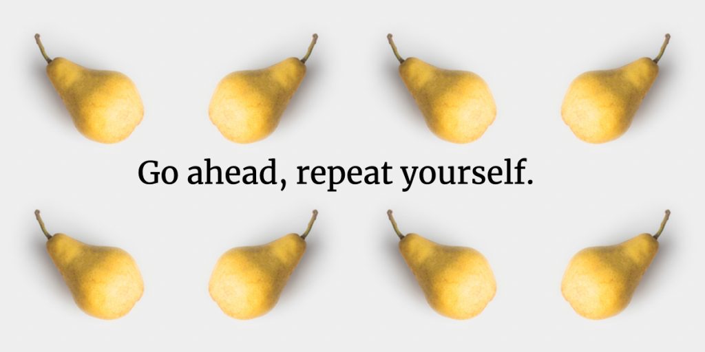 pears on a white background, with words Go Ahead, Repeat Yourself.