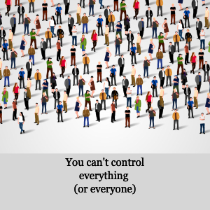 Drawing of crowed of people, with words "You can't control everything (or everyone)"
